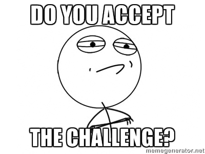 do-you-accept-the-challenge-pic-courtesy-of-memegenerator-net.jpg